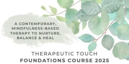 Therapeutic Touch Foundations Course 2025