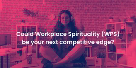 Unlocking Workplace Spirituality (WPS): Building Purpose-Driven, Authentic, and Thriving Businesses